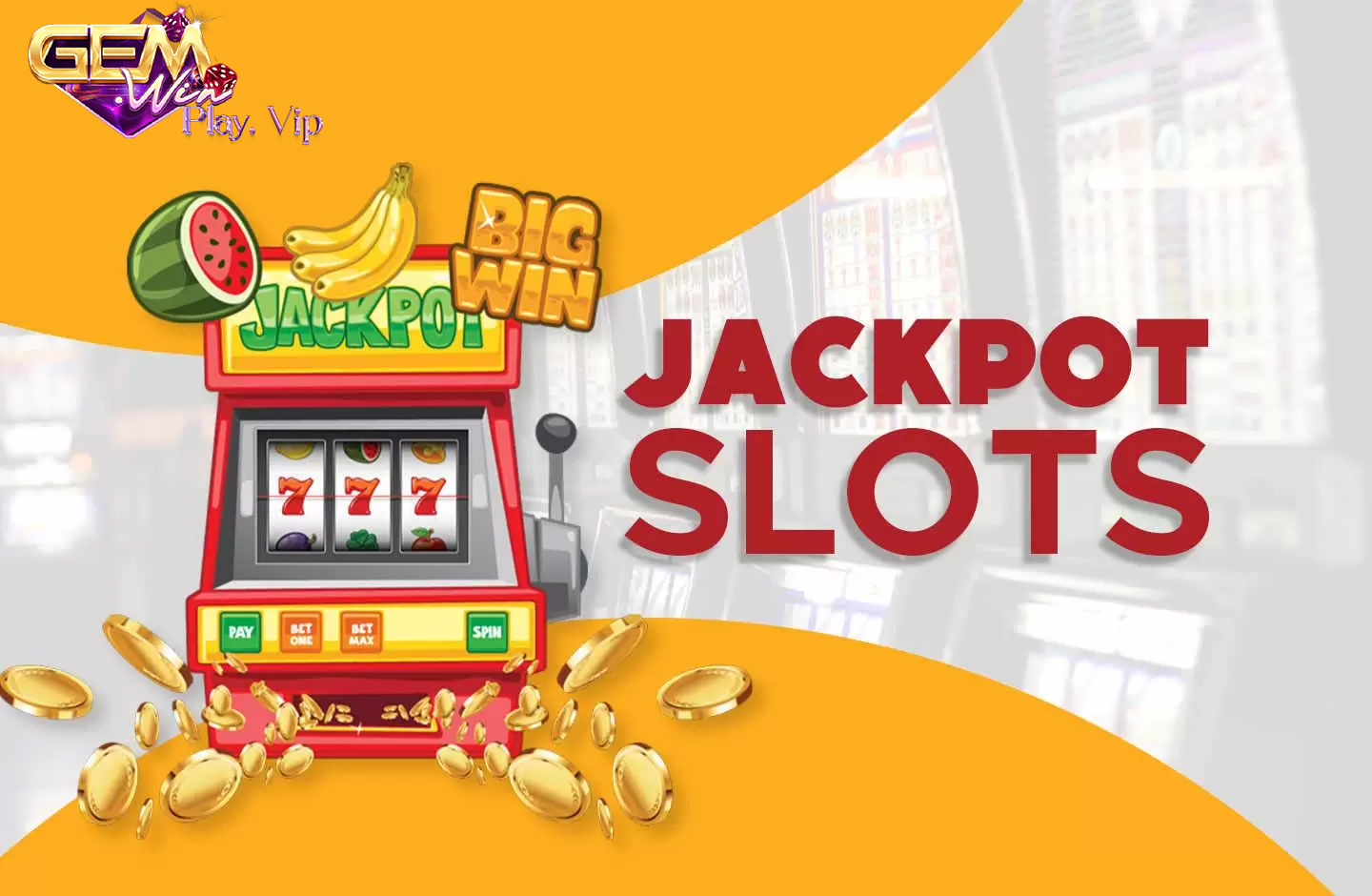 Giới thiệu về Slots Jackpot Lũy Tiến tại Gemwin